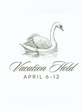 Vacation Hold - I will be out of town, see you when I get back!💛